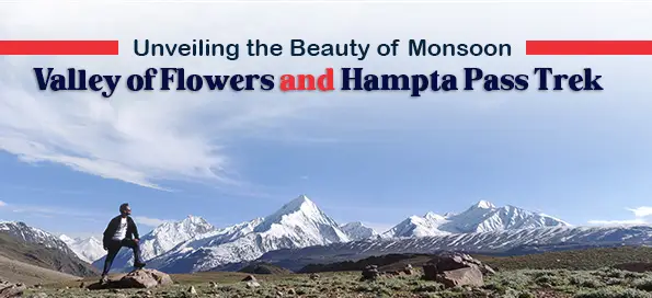 Unveiling the Beauty of Monsoon: Valley of Flowers and Hampta Pass Trek